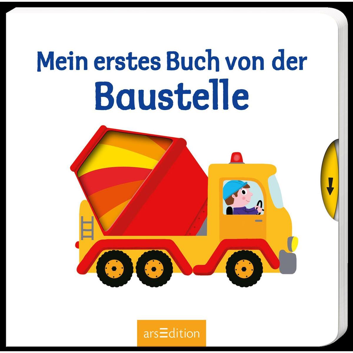Mein erstes Buch von der Baustelle Mein erstes Buch von der Baustelle von Ars Edition GmbH