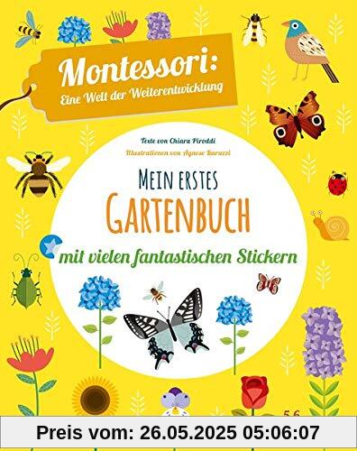 Mein erstes Gartenbuch. Montessori: eine Welt der Weiterentwicklung. Mit vielen fantastischen Stickern. Farben, Formen, Größen spielerisch entdecken. Ab 5 Jahren
