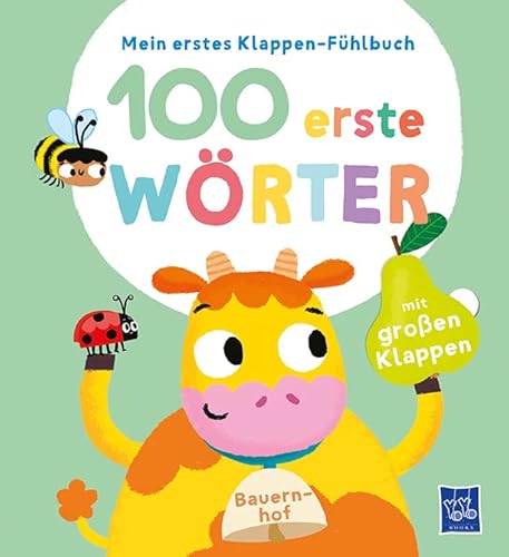 Mein erstes Klappen-Fühlbuch - 100 erste Wörter - Bauernhoftiere: Bilderbuch. Fühlbuch