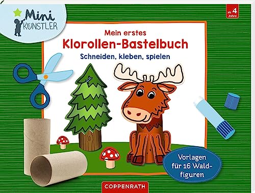 Mein erstes Klorollen-Bastelbuch - Im Wald: Schneiden, kleben, spielen (Mini-Künstler) von Coppenrath Verlag GmbH & Co. KG