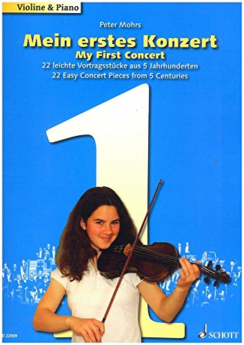 Mein erstes Konzert: 22 leichte Vortragsstücke aus 5 Jahrhunderten. Violine und Klavier. Partitur und Stimme. Mein erstes Konzert: 22 leichte Vortragsstücke aus 5 Jahrhunderten. Violine und Klavier. Partitur und Stimme.