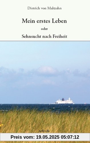 Mein erstes Leben: oder: Sehnsucht nach Freiheit