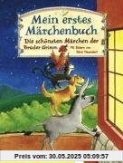 Mein erstes Märchenbuch: Die schönsten Märchen der Brüder Grimm