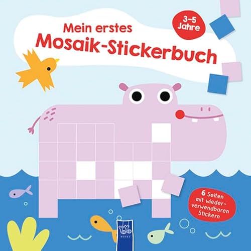 Mein erstes Mosaik-Stickerbuch 3-5 Jahre (Cover Nilpferd): 3-5 Jahre (Einband mit Nilpferd)