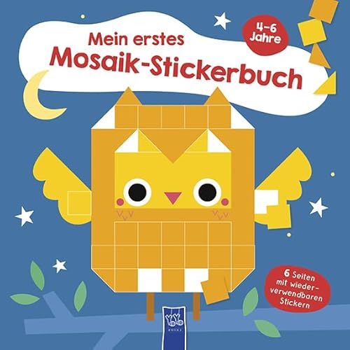 Mein erstes Mosaik-Stickerbuch 4-6 Jahre (Cover Eule): 4-6 Jahre (Einband mit Eule) von YoYo Books