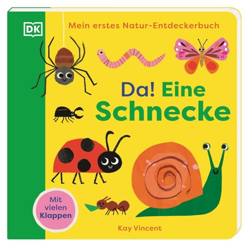 Mein erstes Natur-Entdeckerbuch. Da! Eine Schnecke: Die faszinierende Welt der Krabbeltiere. Erstes Pappbilderbuch mit Klappen. Für Kinder ab 18 Monaten von Dorling Kindersley Verlag