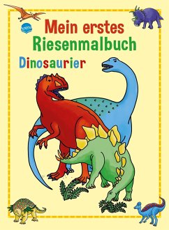 Mein erstes Riesenmalbuch. Dinosaurier von Arena