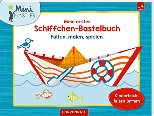 Mein erstes Schiffchen-Bastelbuch: Falten, malen, spielen (Mini-Künstler)
