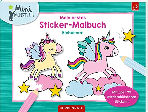 Mein erstes Sticker-Malbuch: Einhörner (Mini-Künstler) von Coppenrath Verlag GmbH & Co. KG
