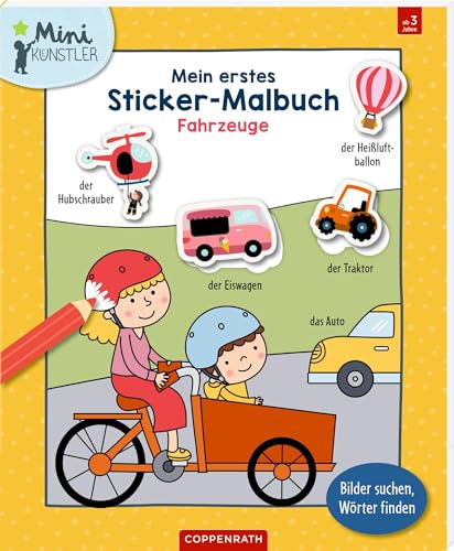 Mein erstes Sticker-Malbuch: Fahrzeuge: Bilder suchen, Wörter finden: Mal-, Sticker- und Wörterbuch in einem für Jungs und Mädchen ab 3 Jahren (Mini-Künstler) von Coppenrath Verlag GmbH & Co. KG