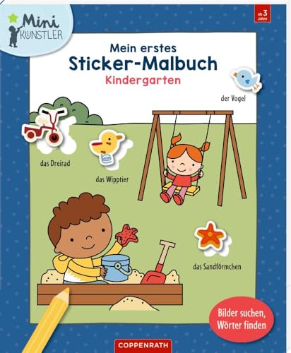 Mein erstes Sticker-Malbuch: Kindergarten: Bilder suchen, Wörter finden: Mal-, Sticker- und Wörterbuch in einem für Jungs und Mädchen ab 3 Jahren (Mini-Künstler) von Coppenrath Verlag GmbH & Co. KG