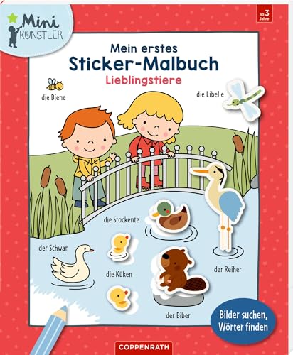 Mein erstes Sticker-Malbuch: Lieblingstiere: Bilder suchen, Wörter finden: Mal-, Sticker- und Wörterbuch in einem für Jungs und Mädchen ab 3 Jahren (Mini-Künstler) von Coppenrath Verlag GmbH & Co. KG