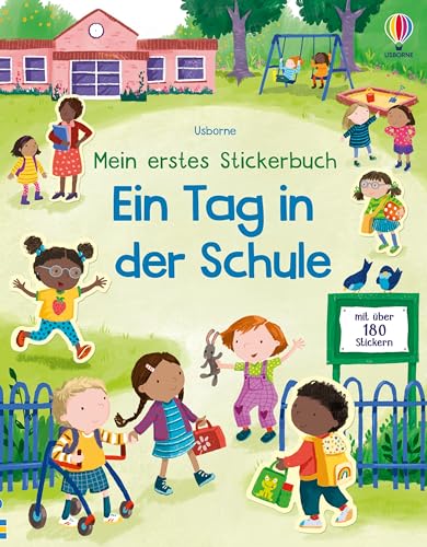 Mein erstes Stickerbuch: Ein Tag in der Schule: mit über 180 Stickern entdecken, was in einer Schule so alles passiert – Stickerheft ab 3 Jahren (Meine ersten Stickerbücher) von Usborne Publishing