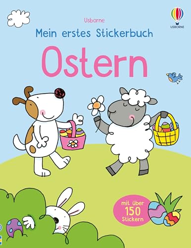 Mein erstes Stickerbuch: Ostern: mit über 150 Stickern Ostern feiern – Stickerheft ab 3 Jahren (Meine ersten Stickerbücher)