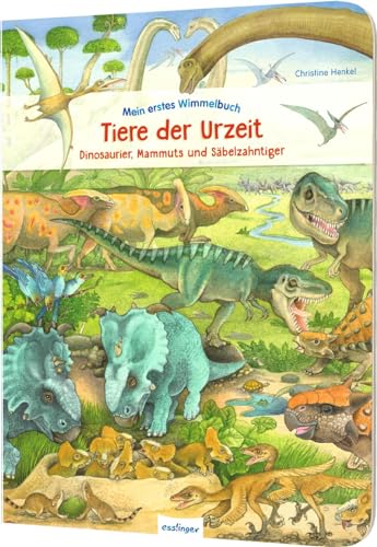 Mein erstes Wimmelbuch: Tiere der Urzeit: Dinosaurier, Mammuts und Säbelzahntiger | für Kinder ab 3 Jahren Mein erstes Wimmelbuch: Tiere der Urzeit: Dinosaurier, Mammuts und Säbelzahntiger | für Kinder ab 3 Jahren