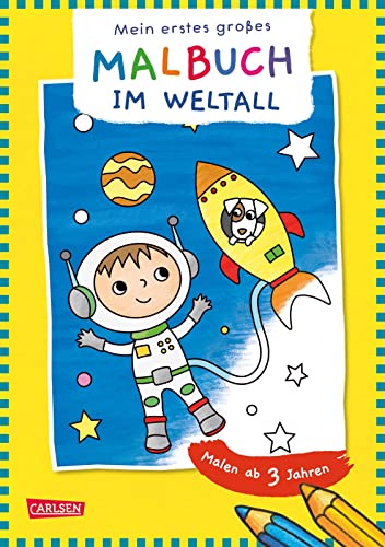 Ausmalbilder für Kita-Kinder: Mein erstes großes Malbuch: Im Weltall: Malen ab 3 Jahre | Malspaß für Buntstifte Filzstifte Wachsmalstifte Wasserfarben von Carlsen