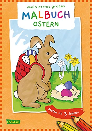 Ausmalbilder für Kita-Kinder: Mein erstes großes Malbuch: Ostern: Malen ab 3 Jahre | Ausmalspaß für die Kleinsten - für Buntstifte Filzstifte Wachsmalstifte Wasserfarben von Carlsen