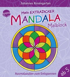 Mein extradicker Mandala-Malblock. Ausmalzauber zum Entspannen von Arena