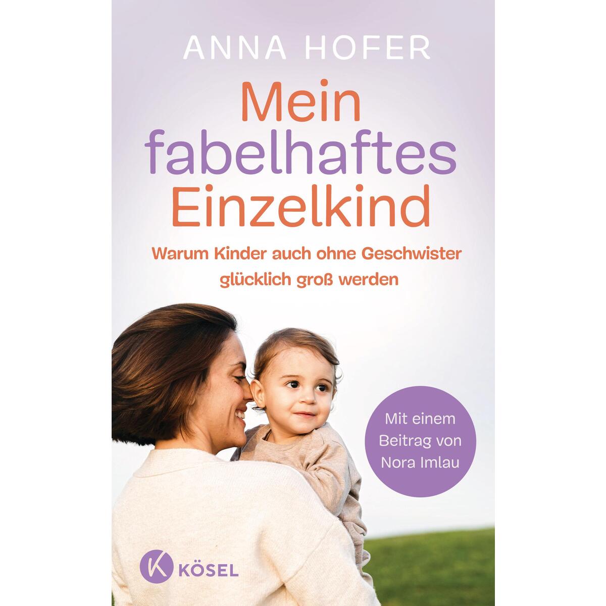 Mein fabelhaftes Einzelkind Mein fabelhaftes Einzelkind von Kösel-Verlag