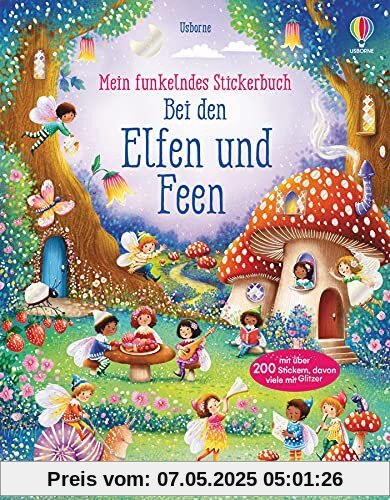 Mein funkelndes Stickerbuch: Bei den Elfen und Feen: über 200 Sticker, davon viele mit Glitzer Mein funkelndes Stickerbuch: Bei den Elfen und Feen: über 200 Sticker, davon viele mit Glitzer
