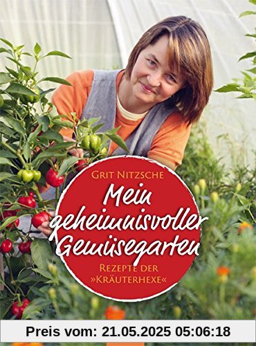 Mein geheimnisvoller Gemüsegarten: Rezepte der Kräuterhexe
