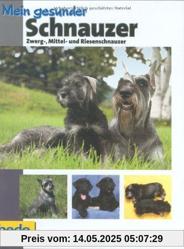 Mein gesunder Schnauzer: Zwerg-, Mittel- und Riesenschnauzer