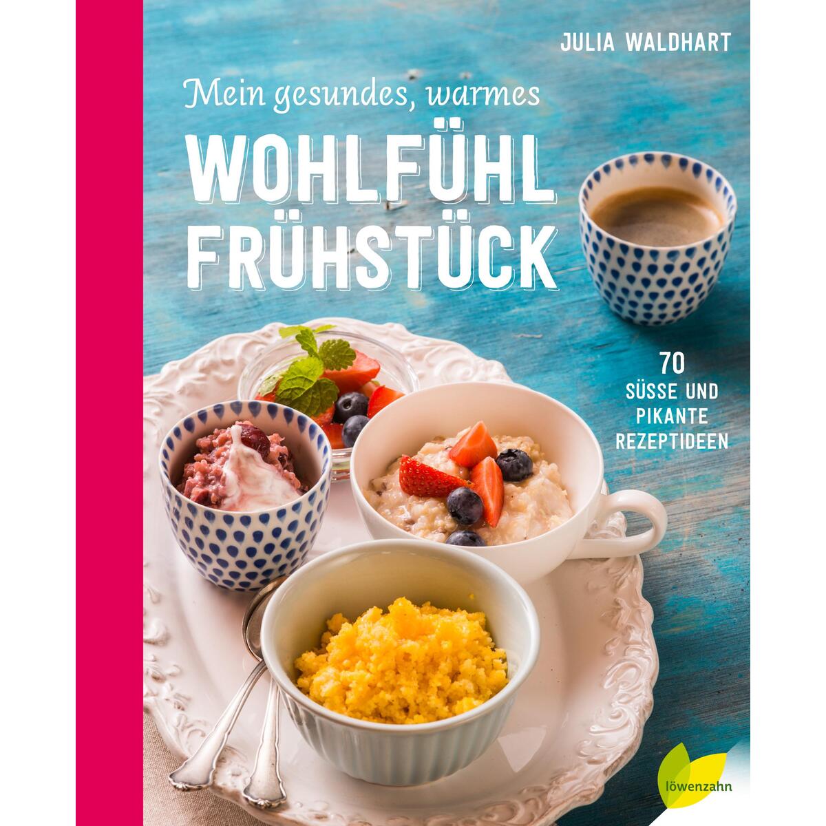 Mein gesundes, warmes Wohlfühlfrühstück von Edition Loewenzahn