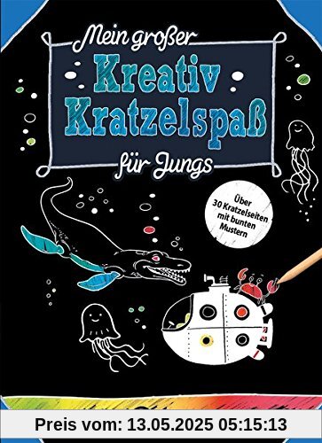 Mein großer Kreativ-Kratzelspaß: Für Jungs (Kreativ-Kratzelbuch)