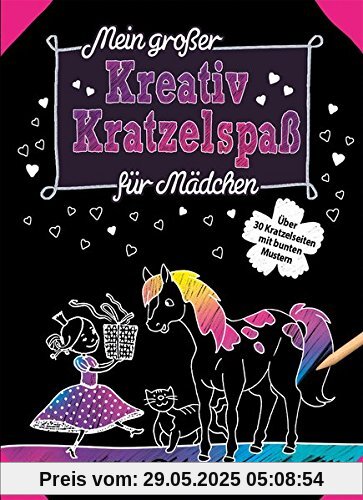 Mein großer Kreativ-Kratzelspaß: Für Mädchen (Kreativ-Kratzelbuch)