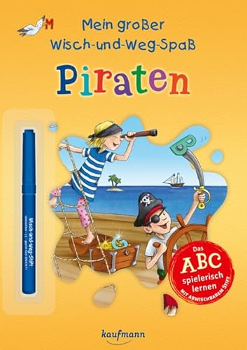 Mein großer Wisch-und-Weg-Spaß - Piraten: Das ABC spielerisch lernen - mit abwischbarem Stift (Übungen für die Vorschule: Rätseln & Lernen mit abwischbarem Stift) von Kaufmann