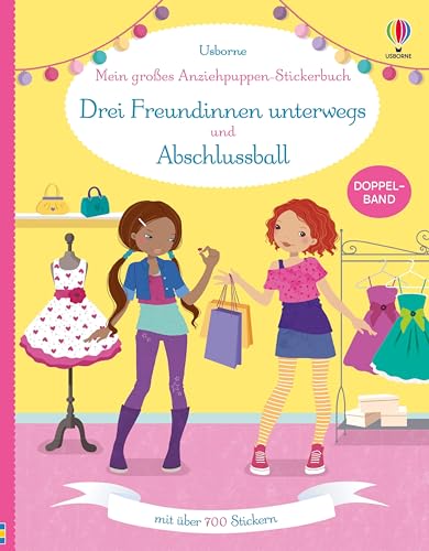 Mein großes Anziehpuppen-Stickerbuch: Drei Freundinnen unterwegs und Abschlussball: Stickerheft mit über 700 Anzieh-Stickern – Doppelband – Stickervergnügen ab 5 Jahren Mein großes Anziehpuppen-Stickerbuch: Drei Freundinnen unterwegs und Abschlussball: Stickerheft mit über 700 Anzieh-Stickern – Doppelband – Stickervergnügen ab 5 Jahren