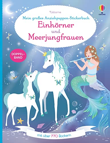 Mein großes Anziehpuppen-Stickerbuch: Einhörner und Meerjungfrauen: mit über 770 Stickern (Meine großen Anziehpuppen-Stickerbücher) von Usborne