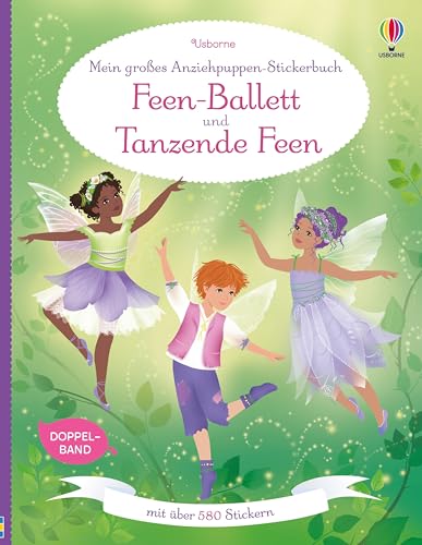 Mein großes Anziehpuppen-Stickerbuch: Feen-Ballett und Tanzende Feen: Stickerheft mit über 580 Anzieh-Stickern – Doppelband – Stickervergnügen ab 5 Jahren (Meine großen Anziehpuppen-Stickerbücher) von Usborne Publishing