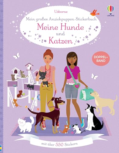 Mein großes Anziehpuppen-Stickerbuch: Meine Hunde und Katzen: mit über 550 Stickern – Sticker-Doppelband ab 5 Jahren (Meine großen Anziehpuppen-Stickerbücher)