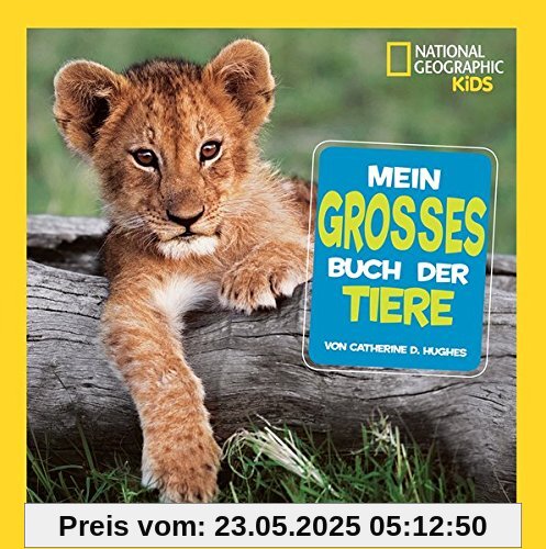 Mein großes Buch der Tiere - National Geographic KIDS Mein großes Buch der Tiere - National Geographic KIDS