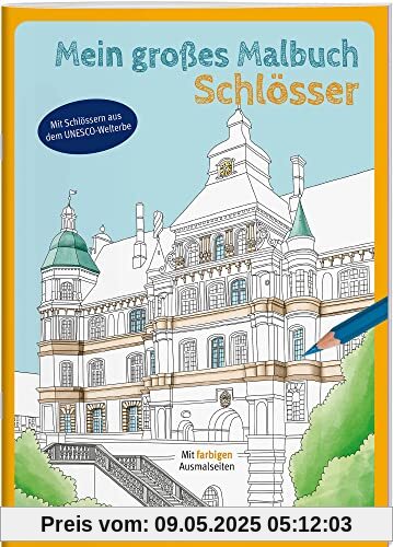 Mein großes Malbuch. Schlösser / Ausmalbuch für Kinder ab 7 Jahren und Erwachsene / Deutschlandkarte mit Standorten der 31 Schlösser: Mit farbigen Ausmalseiten (Malbücher und -blöcke)