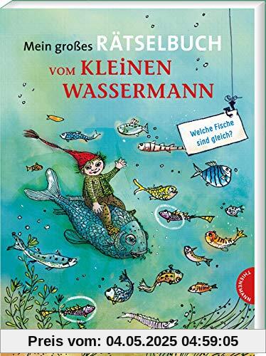 Mein großes Rätselbuch vom kleinen Wassermann: Spannende Rätsel für Kinder ab 6 Jahren