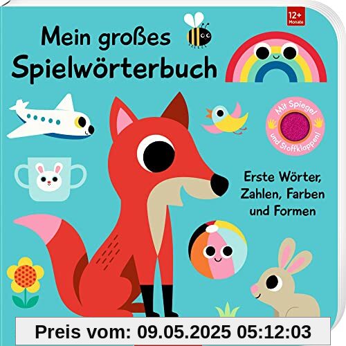 Mein großes Spielwörterbuch: Erste Wörter, Zahlen, Farben und Formen (Fühlen und die Welt begreifen)