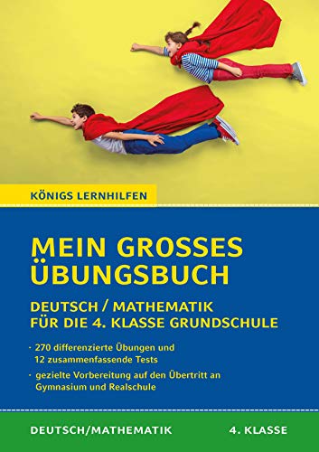 Königs Lernhilfen: Mein großes Übungsbuch Deutsch & Mathematik für die 4. Klasse: Der ideale Helfer für die Vorbereitung auf Klassenarbeiten und zur Verbesserung der Noten.