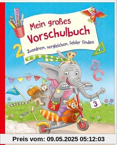Mein großes Vorschulbuch - Zuordnen, vergleichen, Fehler finden (Übungen für Kindergarten und Vorschule: Übungsbuch mit Übungsmaterial)