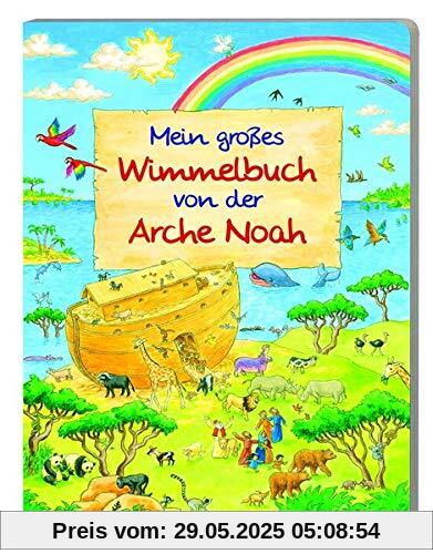 Mein großes Wimmelbuch von der Arche Noah Mein großes Wimmelbuch von der Arche Noah