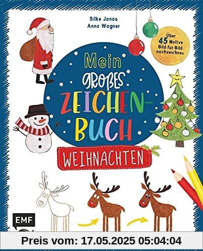 Mein großes Zeichenbuch – Weihnachten: Über 45 winterliche Motive kinderleicht Bild-für-Bild nachzeichnen – Für Kinder ab 4 Jahren Mein großes Zeichenbuch – Weihnachten: Über 45 winterliche Motive kinderleicht Bild-für-Bild nachzeichnen – Für Kinder ab 4 Jahren
