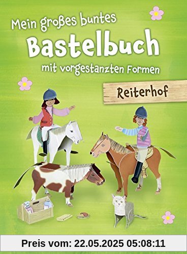 Mein großes buntes Bastelbuch - Reiterhof Mein großes buntes Bastelbuch - Reiterhof