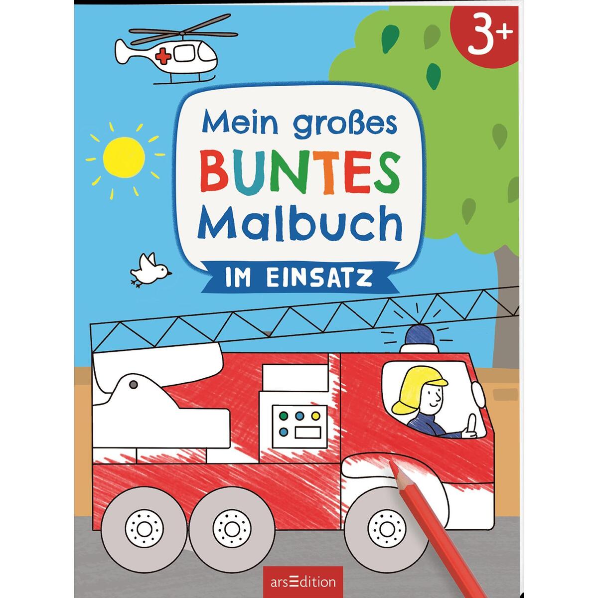 Mein großes buntes Malbuch - Im Einsatz von Ars Edition GmbH