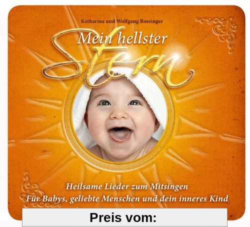 Mein hellster Stern - Heilsame Lieder zum Mitsingen: Für Schwangere, Babies, geliebte Mensch und dein inneres Kind. Ein Gesang der Liebe - Projekt.