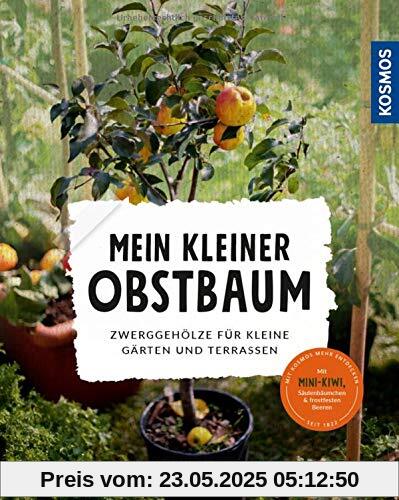 Mein kleiner Obstbaum: Zwerggehölze für kleine Gärten und Terrassen