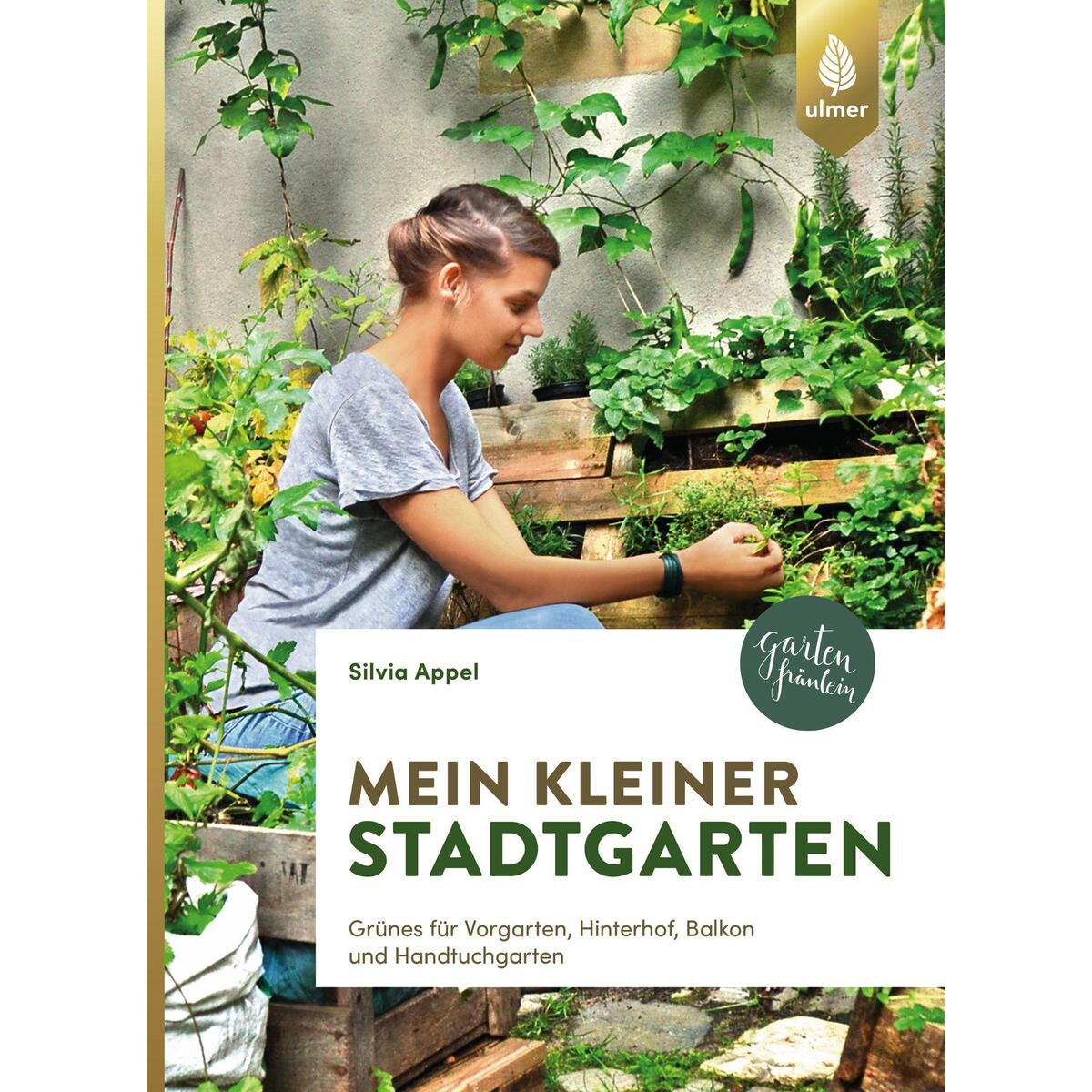 Mein kleiner Stadtgarten Mein kleiner Stadtgarten von Ulmer Eugen Verlag