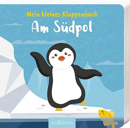Mein kleines Klappenbuch – Am Südpol: Erster Entdeckerspaß für Kinder ab 12 Monaten von Ars Edition