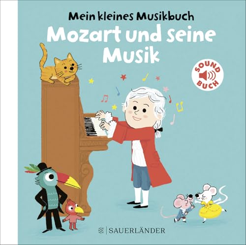 Mein kleines Musikbuch – Mozart und seine Musik: (Soundbuch)