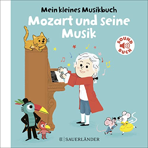Mein kleines Musikbuch – Mozart und seine Musik: (Soundbuch)